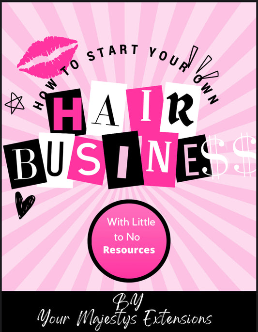 How to Start A Hair Business: With Little to No Resources (Ebook) - YourMajestysExtensions